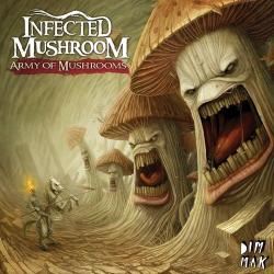 Infected Mushroom - Army Of Mushrooms