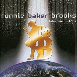 Ronnie Baker Brooks - Take Me Witcha