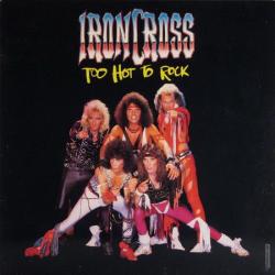 Iron Cross - Too Hot To Rock