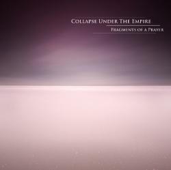 Collapse Under The Empire - Fragments Of A Prayer