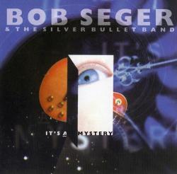 Bob Seger The Silver Bullet Band - It s A Mystery