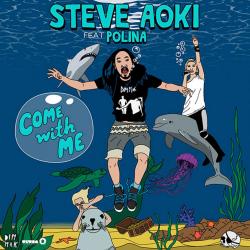 Steve Aoki feat. Polina - Come With Me