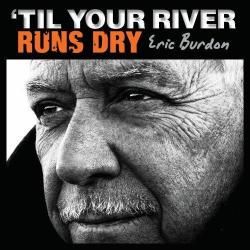 Eric Burdon - Til Your River Runs Dry