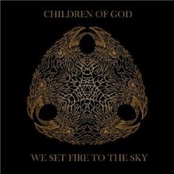 Children Of God - We Set Fire To The Sky