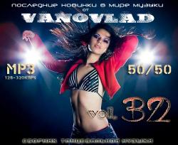 VA - Последние новинки в мире музыки от Vanovlad 50/50 vol.32