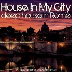 VA - House in My City Deep House in Rome