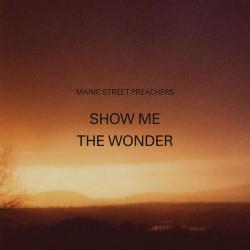 Manic Street Preachers - Show Me The Wonder