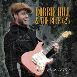 Robbie Hill & The Blue 62's - Price To Pay