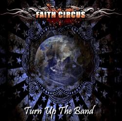 Faith Circus - Turn Up The Band