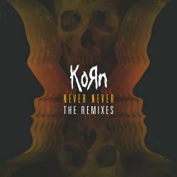 Korn - Never Never The Remixes