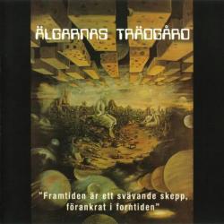 Аlgarnas Trаdgаrd - Framtiden аr ett svavande skepp, fоrankrat i forntiden