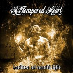 A Tempered Heart - Loneliness And Mournful Lights