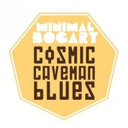 Minimal Bogart - Cosmic Caveman Blues