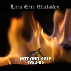 Lars Eric Mattsson - Hot and Able 1983-85