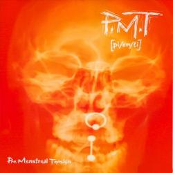 P.M.T - Pre Menstrual Tension