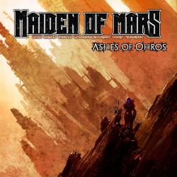 Maiden Of Mars - Ashes Of Ohros
