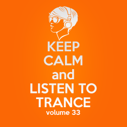 VA - Keep Calm and Listen to Trance Volume 33