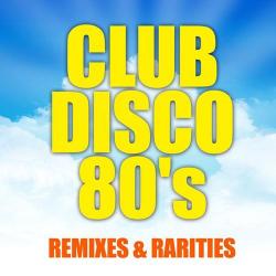 VA - Club Disco 80's Remixes Rarities - Special Edition