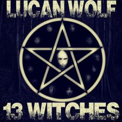 Lucan Wolf - 13 Witches