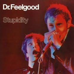 Dr. Feelgood - Stupidity