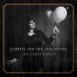 Gabriel and the Apocalypse - The Ghost Parade