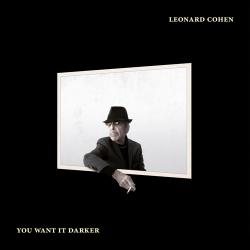 Leonard Cohen - You Want It Darker