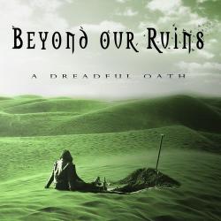 Beyond Our Ruins - A Dreadful Oath