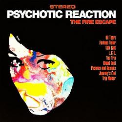 The Fire Escape - Psychotic Reaction