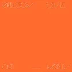 The Orb - Cow / Chill Out, World!