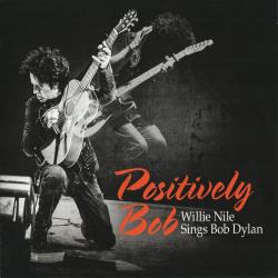 Willie Nile - Positively Bob: Willie Nile Sings Bob Dylan