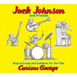 Jack Johnson And Friends - Sing-A-Longs And Lullabies For The Film Curious George