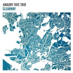Amaury Faye Trio - Clearway
