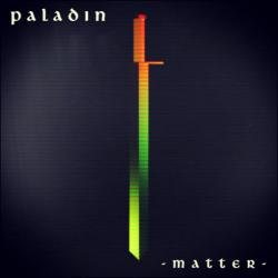 Paladin - Matter