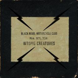 Black Rebel Motorcycle Club - Wrong Creatures