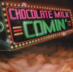 Chocolate Milk - Comin'