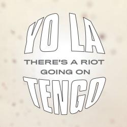 Yo La Tengo - There's A Riot Going On