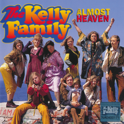 The Kelly Family - Almost Heaven