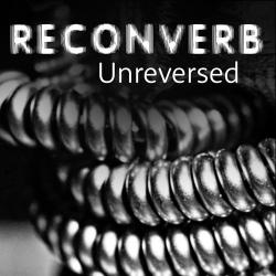 Reconverb - Unreversed