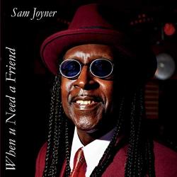 Sam Joyner - When U Need A Friend